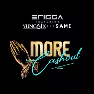 Erigga - More Cash Out Ft. Yung6ix, Sami